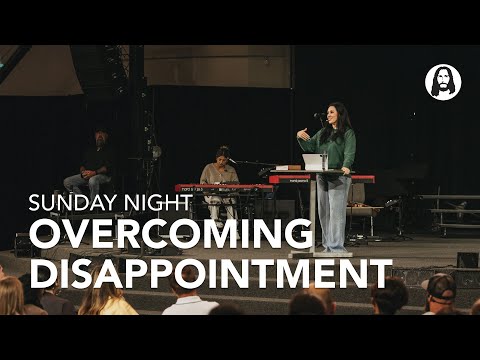 Overcoming Disappointment | Jessica Koulianos | Sunday Night Service 