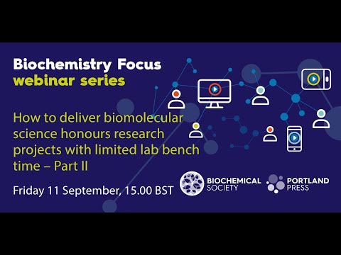 Biochemistry Focus webinar series - Biomolecular science research projects w/ limited lab time (II)