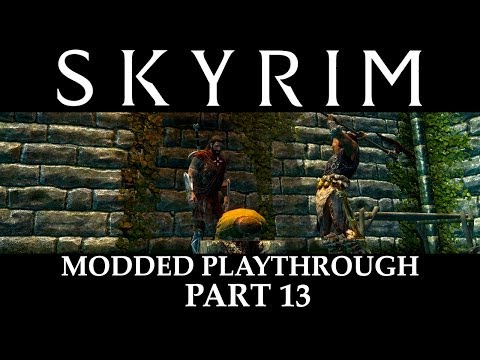 Skyrim Modded Playthrough - Part 13