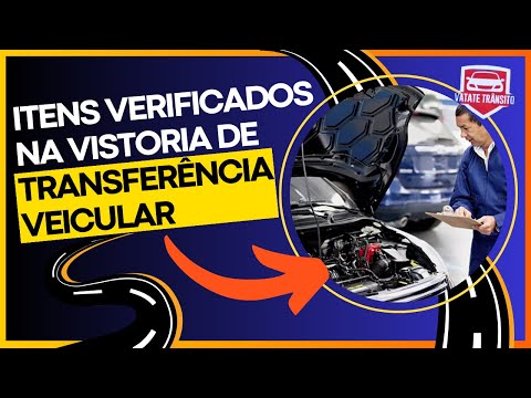 VISTORIA DE TRANSFERÊNCIA VEICULAR QUAIS ITENS SÃO VERIFICADOS? COMO FUNCIONA?