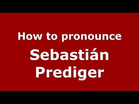How to pronounce Sebastián Prediger (Spanish/Argentina) - PronounceNames.com