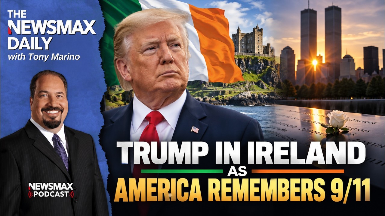 Trump in Ireland as America Remembers 9/11 | The NEWSMAX Daily (09/14/2026)