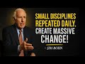 SMALL DISCIPLINES REPEATED DAILY CREATE MASSIVE CHANGE MOTIVATIONAL SPEECH INSPIRED BY Jim Rohn