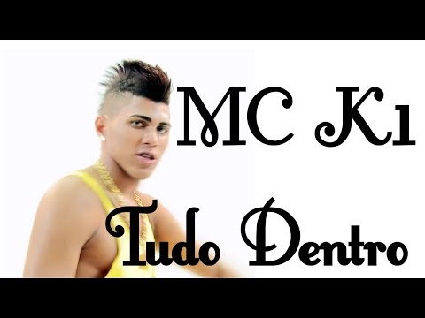 Mc K1 - Tudo Dentro