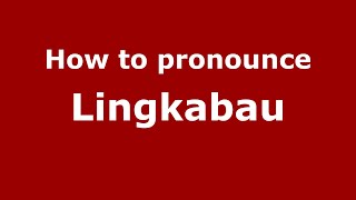 How to pronounce Lingkabau