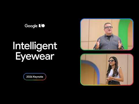 Google I/O Intelligent Eyewear video thumbnail