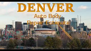 Denver Auto Body Repair Estimate - Denver Colorado Collision Repair Es