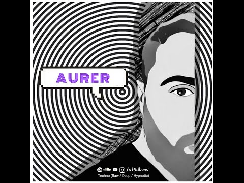 VladbmV - Aurer (Techno (Raw / Deep / Hypnotic))