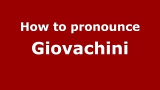 How to pronounce Giovachini