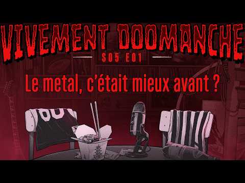 Vivement Doomanche S05E01 : Le metal, c'était mieux avant ?