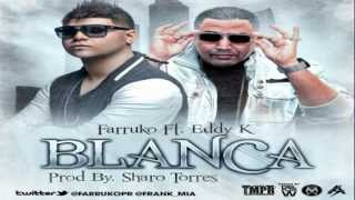 Blanca - Farruko Ft. Eddy K - Puro Reggaeton 2012 - Original