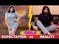 GIRLS EXPECTATION Vs REALITY Sibbu Giri