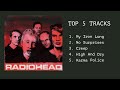 THE BEST SONG BY RADIOHEAD TOP 5 TRACKS