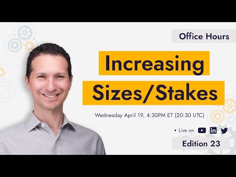 Office Hours #23: Increasing Sizes/Stakes