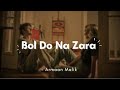 Bol Do Na Zara From Azhar Armaan Malik Lyrics The Musix