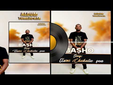 Artist-Basho. Song- Usinichukulie poa.