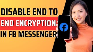 How to disable end to end encryption in fb messenger - Full Guide 2023