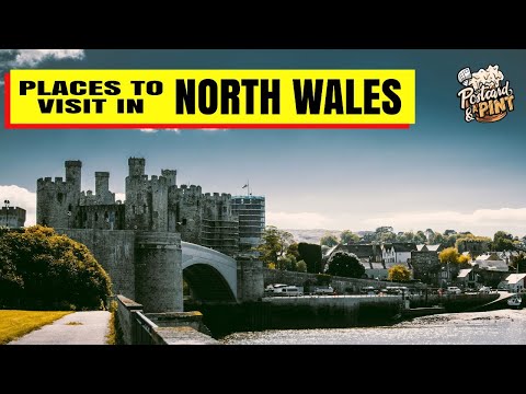 Places To Visit In North Wales - Brilliant Locations To See