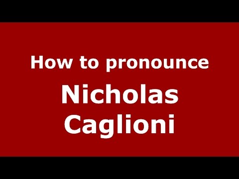 How to pronounce Nicholas Caglioni (Italian/Italy)  - PronounceNames.com