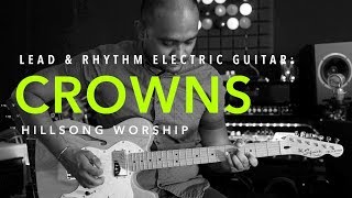 Crowns (Hillsong Worship) • Lead & Rhythm Electric Guitar Cover