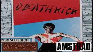 SHIT GAME TIME: DEATH KICK (AMSTRAD CPC - Contains Swearing!)