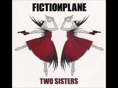 Fiction Plane - Two sisters (HQ)
