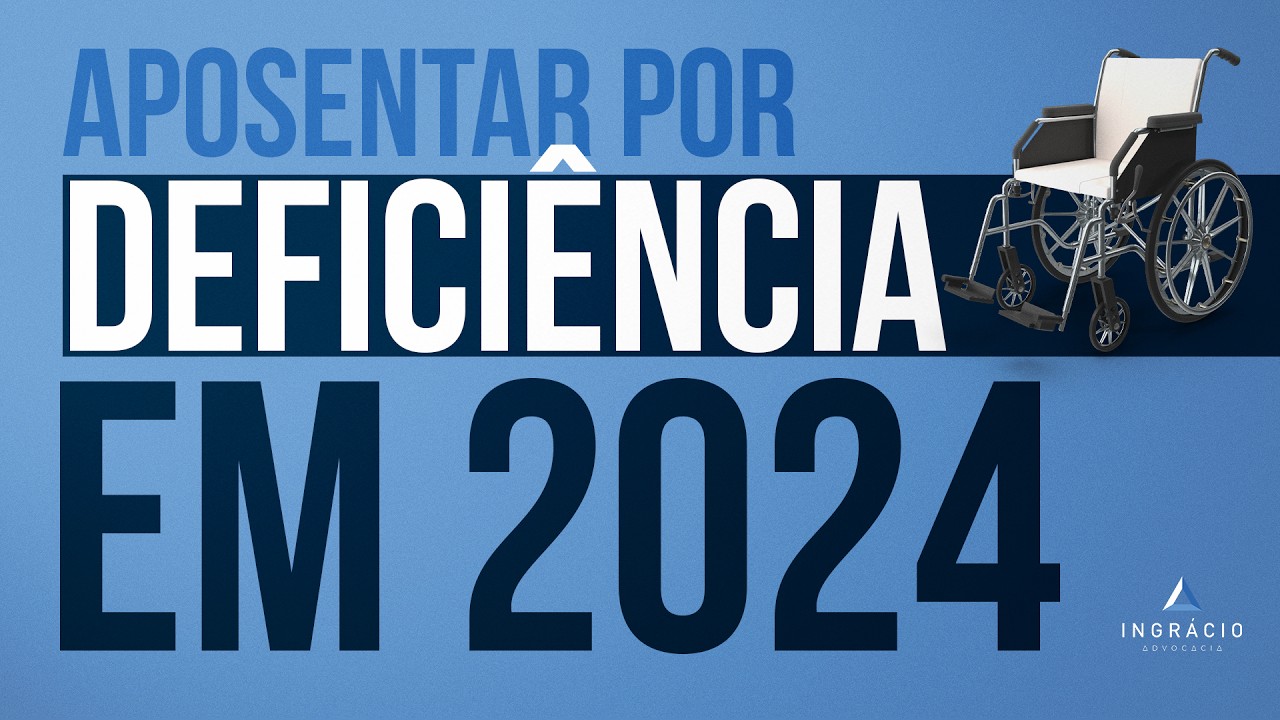 Aposentadoria da Pessoa com Deficiência (PcD) para 2024: requisitos
