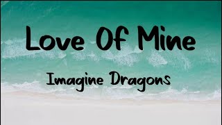 Imagine Dragons - Love Of Mine(Lyrics) #imaginedragons #loveofmine #nightvisions