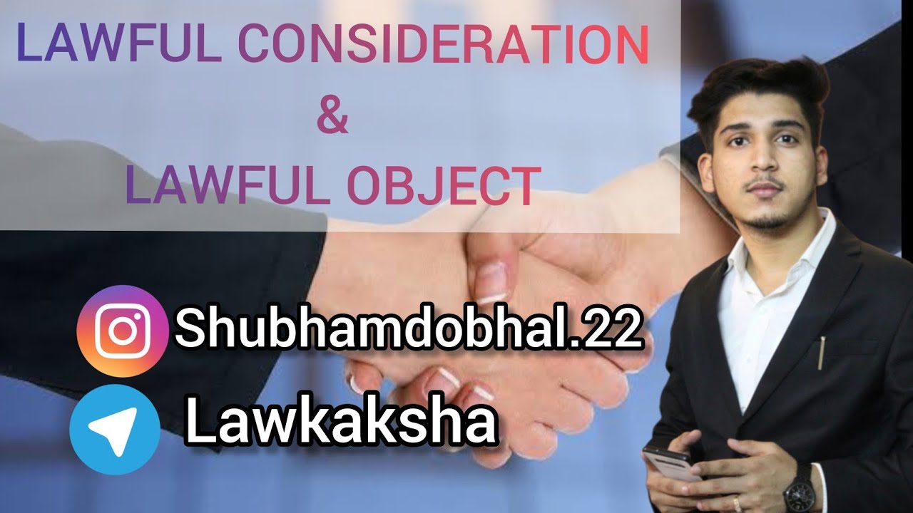 LAWFUL CONSIDERATION AND LAWFUL OBJECT (INDIAN CONTRACT ACT 1872)🎓@Lawkaksha
