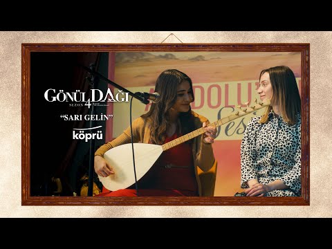 Sarı Gelin - Hazal Çağlar & Edanur Yılmaz [ Gönül Dağı Dizi Müzikleri ⛰ ©️2024 Köprü ]