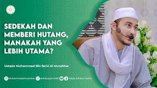 Download lagu Sedekah dan Memberi Hutang, Manakah Yang Lebih Utama? – Ustadz Muhammad Bin Farid Al Mutohhar mp3