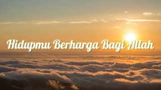 Download lagu Hidupmu Berharga Bagi Allah (Lirik Lagu) mp3