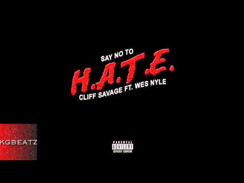 Cliff Savage ft. Wes Nyle - Say No To Hate [New 2014]
