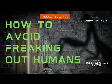 How To Avoid Freaking Out Humans (r/HFY)