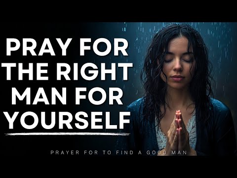 Prayer for a Good Man in My Life | Prayer to Find a Good Husband