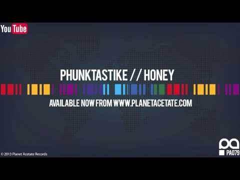 Phunktastike - Honey (Original Mix) - Planet Acetate Records