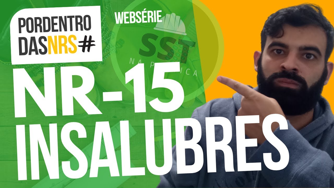 NR 15 - Atividades e Operações Insalubres | #webserie #nr15 #SST #SegurançadoTrabalho