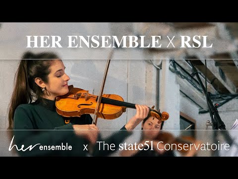 Her Ensemble in collaboration with RSL Awards | Her Ensemble x The state51 Conservatoire