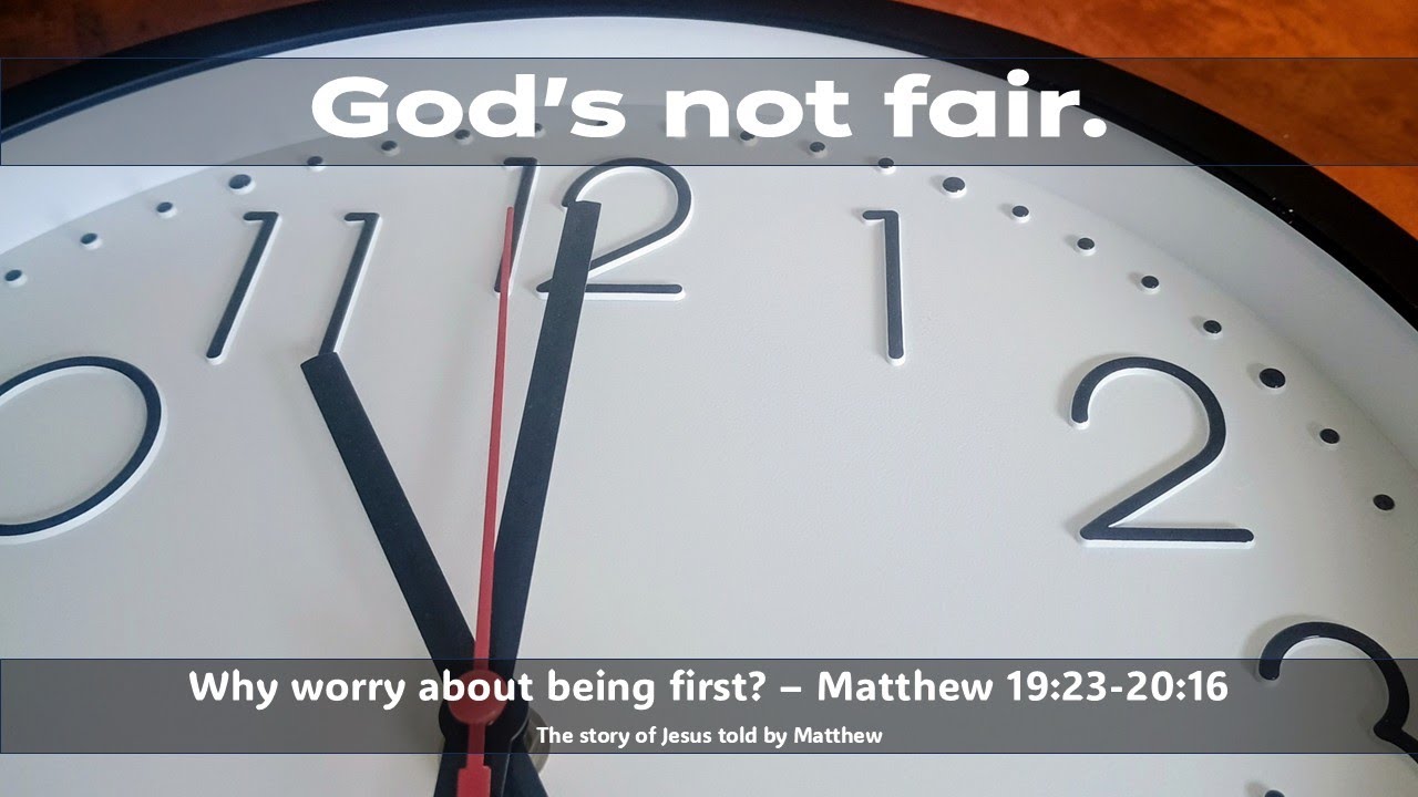 God's not fair - Matthew 19:23-20:16