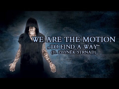 We Are The Motion - To Find A Way (ft. Zbyněk Strnad) (Lyric Video)