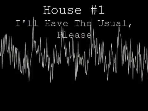 House #1 - I'll Have The Usual, Please