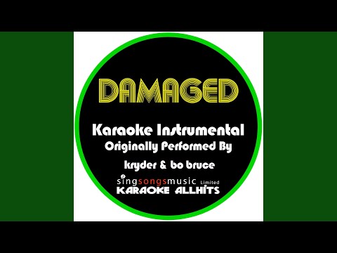 Damaged (Originally Performed By Kryder & Bo Bruce) (Karaoke Instrumental Version)