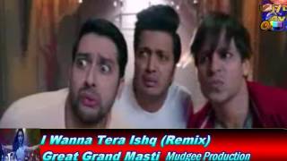 Great Grand Masti | Xclusive "I wanna Tera Ishq Remix" | (ft.Shivranjani Singh)