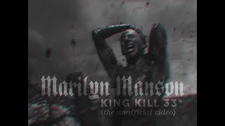 Marilyn Manson - King Kill 33° (The Unofficial Music Video)