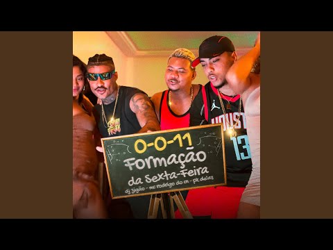 0-0-11 Formação da Sexta Feira