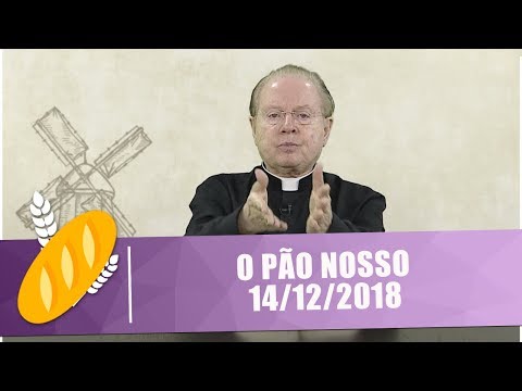 O Pão Nosso - 14/12/18