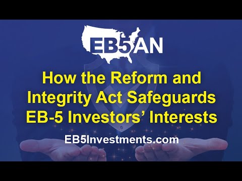 How the Reform and Integrity Act Safeguards EB-5 Investors’ Interests