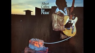 ALBERT COLLINS  - ICE PICKIN' (FULL ALBUM)