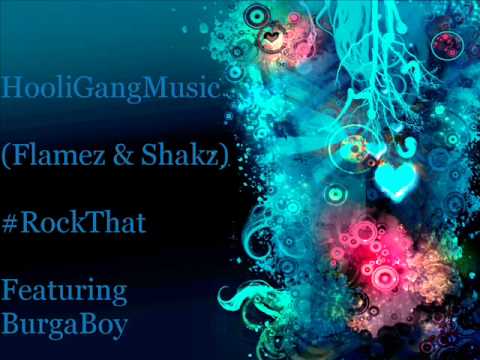 Flamez & Shakz- Rock That Feat BurgaBoy