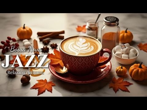 Relaxing Jazz Coffee ☕ Smooth Autumn Bossa by Equinox Ember
